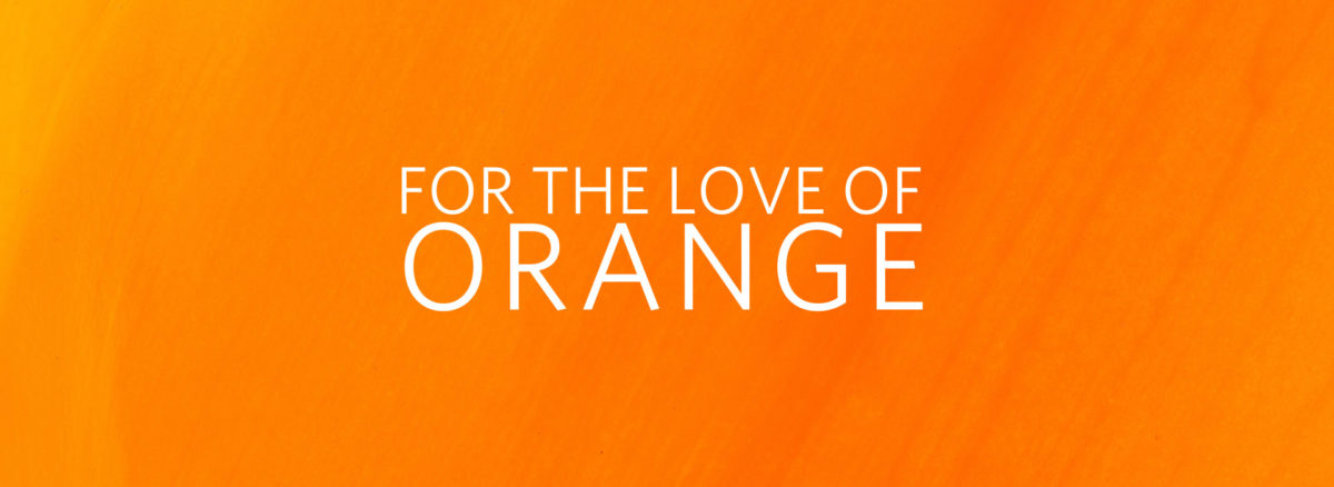 For The Love Of Orange